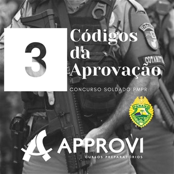 3 CÓDIGOS DA APROVAÇÃO SOLDADO PMPR