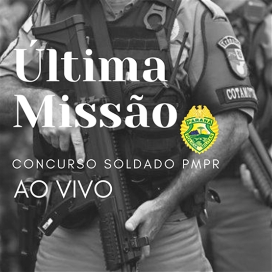 ÚLTIMA MISSÃO SOLDADO PMPR